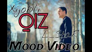 L StaR   Xijobli Qiz Mood Video