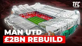 Man United&rsquo;s &pound;2BN Gamble: Rebuild or Relocate? | TFC Stadiums