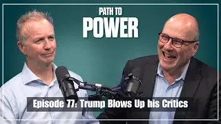 Путь к власти. Эпизод 77 | Трамп разносит своих критиков