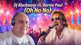 Dj Blackwave vs.Bernie Paul  --Oh No No--