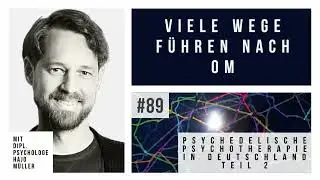 Episode 89 - Psychedelische Psychotherapie in Deutschland mit Dipl. Psychologe HAJO M&Uuml;LLER