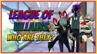 League of Villains Explained | My Hero Academia Deep Dive