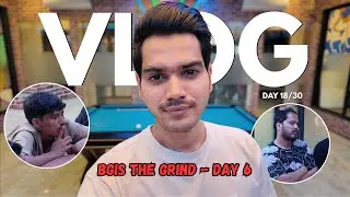 BGIS THE GRIND DAY 6 - VLOG 18