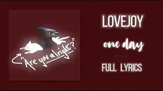 Lovejoy - One Day &bull; Full Lyrics