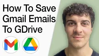 How To Save Your Gmail Emails To Google Drive Tutorial (Full 2025 Guide)