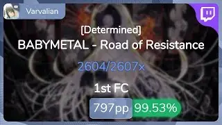 [7.75⭐Live] Varvalian | BABYMETAL - Road of Resistance [Determined] 99.53% {#1 797pp FC} - osu!