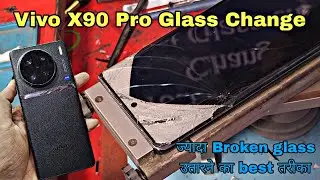 Vivo X90 Pro Broken Glass Replacement | Vivo X90 Pro Broken Glass Restoration