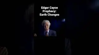 Edgar Cayce Prophecy: Earth Changes in One Minute