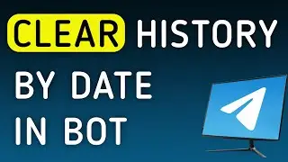 How To Clear History By Date In Bot On Telegram App On PC (New Update)
