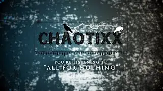 Chaotixx - All For Nothing (feat. Dale Belliveau)