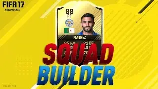 FIFA 17 Squad Builder - SILKY SMOOTH! AMAZING PLAYMAKER! w/ IF Mahrez | 88 Mahrez!