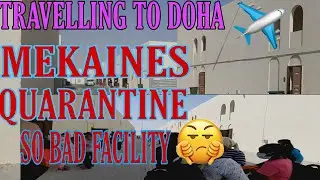 TRAVELLING TO DOHA/ QUARANTINE FOR 14 DAYS AT MEKAINES MOTEL/BAD EXPERIENCE