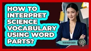 How To Interpret Science Vocabulary Using Word Parts?