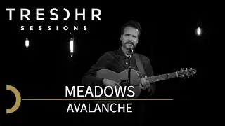 Meadows - Avalanche│TRESOHR SESSIONS