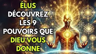 9 Pouvoirs Que Dieu Donne aux Élus – Découvrez Vos Dons Spirituels