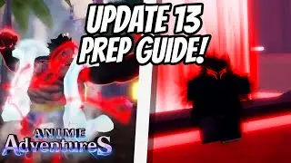 How To Prepare For UPDATE 13! Anime Adventures