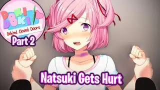 Natsuki Gets Hurt!!!!(Part 2)(DDLC Behind Closed Doors MOD)