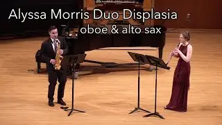 Alyssa Morris: Duo Displasia for Oboe & Alto Saxophone - Lydia Consilvio & Jonathan Nichol