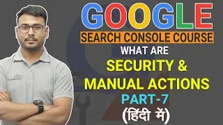 Google Search Console Course | Security & Manual Actions  | ( Part-7 )