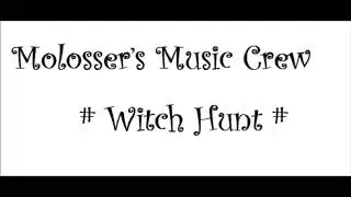 Molosser's Music Crew - Witch Hunt