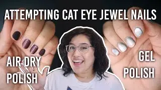 Attempting Cat-eye Jewel Nails with Gel Polish and Air Dry Polish