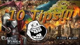 Clash of Kings! 10 Tips & Tricks!
