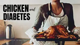 The Benefits of Eating Chicken for Diabetics - Backed by Science