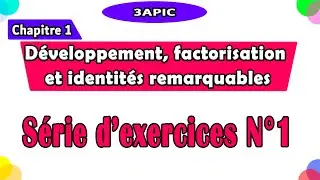 3APIC | le developement, la factorisation et les identité remarquables | serie d'exercices N°1