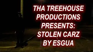 esgua - STOLEN CARZ (PUBLISHED BY THA TREEHOUSE PRODUCTIONS)