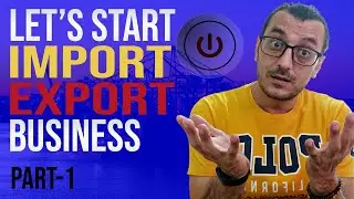 HOW TO START AN IMPORT EXPORT BUSINESS FROM SCRATCH IN 2021 (PART 1) / INTERNATIONAL BUSINESS