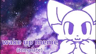 Wake up meme(FLASH WARNING)