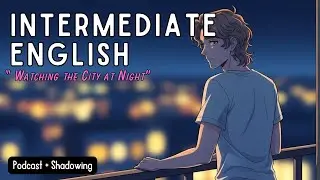 “ 🌃 Calm English Listening Story (B1) | Watching the City at Night ”