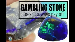 Gambling stone doesn't always pay off | Opal Cutting