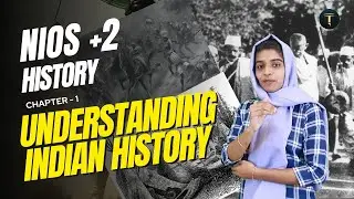 NIOS +2 HISTORY CHAPTER-1 UNDERSTANDING INDIAN HISTORY