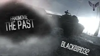 The Past - Fragmovie. Blackbird32