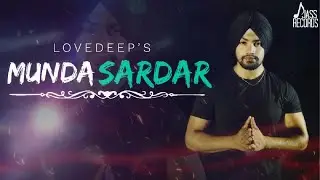 Munda Sardar - Lovedeep -  Punjabi Song 2019