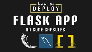 Deploy Flask App // Deploy Flask Website with MySQL to Production on Code Capsules