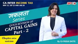 Capital Gains part 2 - May 25 - Sep 25 - Jan 26 - Safalta Series by CA Pooja Datte
