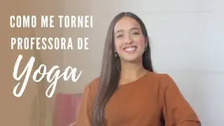COMO ME TORNEI PROFESSORA DE YOGA