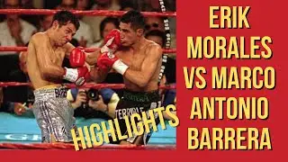 Erik Morales vs Marco Antonio Barrera |Highlights