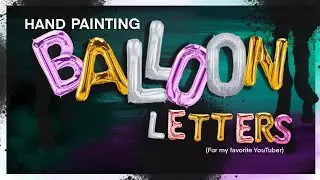 HAND PAINTING  BALLOON LETTERS (for my Favorite YouTuber Pokke Prest)