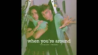 WHEN YOU'RE AROUND   -  That Kid Is You + Maia Kalwill  (ARGENTINA)