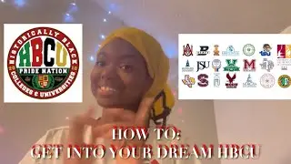 HOW TO GET INTO YOUR DREAM HBCU | 5 DETAILED STEPS