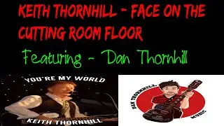 Keith Thornhill - Face on the cutting room floor Cover - Featuring Dan Thornhill Music