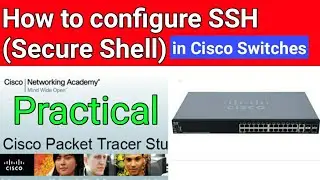 How to configure Secure Shell (SSH) in Cisco switches? Practical Part 6