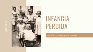 INFANCIA PERDIDA : Cap.1 : explicaciones