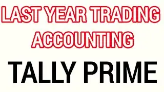 Last Year Trading Accounting in Tally Prime #tally #tallyprime
