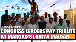 Congress Leaders Pay Tribute at Margao&rsquo;s Lohiya Maidan | Memorial Event