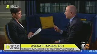 Michael Avenatti Nervous, Scared In Exclusive CBS This Morning Interview