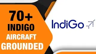 70+ Indigo Aircraft Grounded| 1/5th of Indigo&rsquo;s Fleet Grounded | Faulty P&W Engines Ground Aircraft